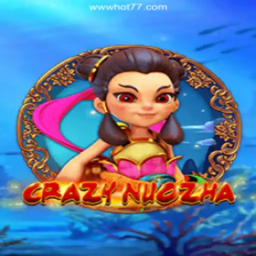 CrazyNuoZha: The Ultimate Gaming Experience on HOT77GAMES