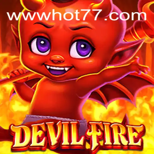 Explore the Thrilling World of DevilFire on HOT77GAMES⭐️