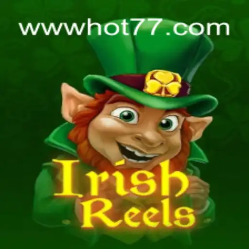 Discover the Magic of IrishReels on HOT77GAMES⭐️ ONLINE PLATAFORMA OFICIAL